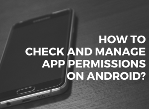check and manage app permissions on android
