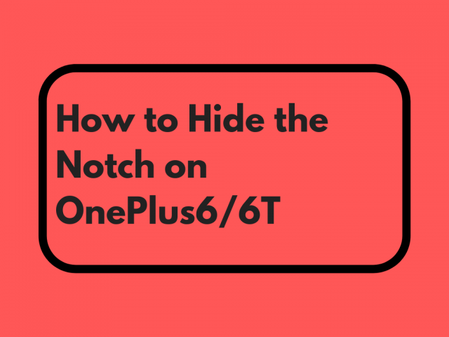 how to hide the notch on oneplus 6/6t