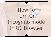 How To Turn On Incognito Mode In UC Browser